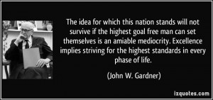 idea for which this nation stands will not survive if the highest goal ...