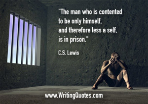 Home » Quotes About Writing » CS Lewis Quotes - Himself Prison ...
