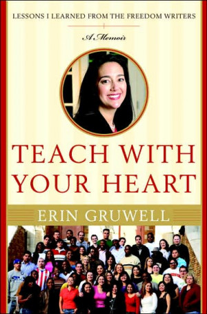 The Freedom Writers Diary & Teach With Your Heart by Erin Gruwell