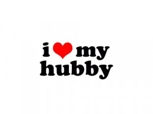 love my hubby. He is my everything.