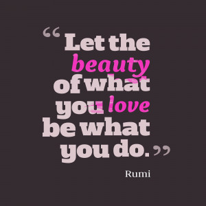 Let-the-beauty-of-what__quotes-by-Rumi-41