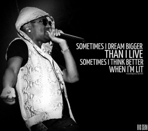 Rapper big sean quotes sayings i dream bigger than i live
