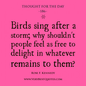 Birds sing after a storm; why shouldn’t people feel as free to ...