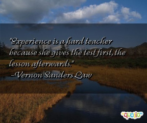 vernon law quotes experience is a hard teacher because she gives the ...