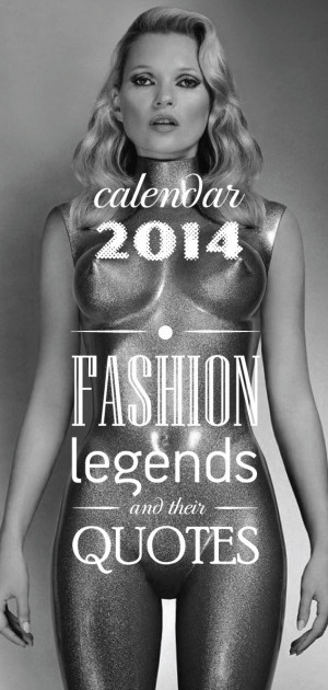 Fashion Legends and their Quotes Calendar 2014