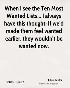 When I see the Ten Most Wanted Lists... I always have this thought: If ...