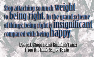... compared with being happy. + Deepak Chopra and Rudolph Tanzi