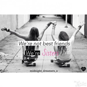 we're not best friends, we're sisters #newaccount #dailyposts #quote ...