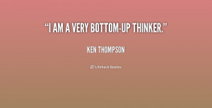 quote-Ken-Thompson-i-am-a-very-bottom-up-thinker-241805.png