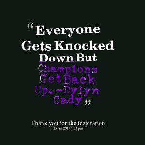 Quotes Picture: everyone gets knocked down but champions get back up ...