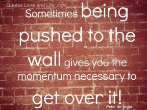 Pushed up against the wall? Jump over it.