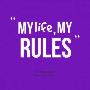 Quotes Picture: my life , my rules