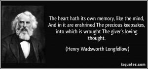 The heart hath its own memory, like the mind, And in it are enshrined ...