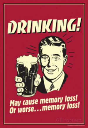 Drinking May Cause Memory Loss Or Worse Funny Retro Poster Masterprint