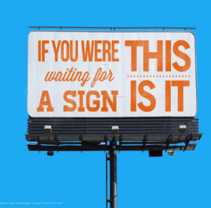 If you were waiting for a sign, this is it.