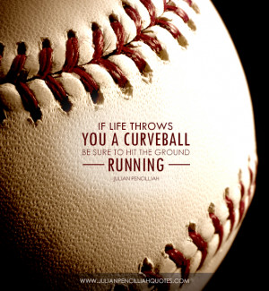 Life Throws You Curve Ball Quotes