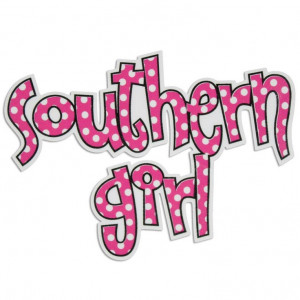 ... girl out of the south, but you'll never take the South out of the girl