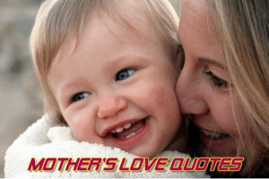 Quotes About Mothers | Famous Mother Quotes | Mother Love