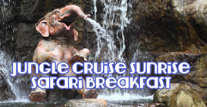 Jungle Cruise Sunrise Safari Breakfast | Mouseketrips