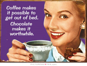 Morning Quotes Coffee Quotes Chocolate Quotes Funny Morning Quotes ...