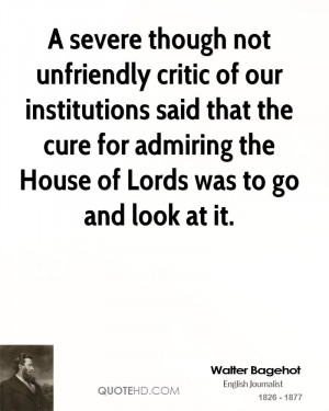 severe though not unfriendly critic of our institutions said that ...