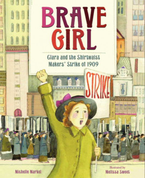 Brave Girl by Michelle Markel, illustrated by Melissa Sweet