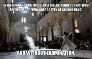 In religion and politics, people’s beliefs and convictions are in ...
