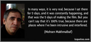 ... places where I've been intrusive and interfered. - Mohsen Makhmalbaf