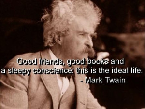 Mark twain, quotes, sayings, ideal life, famous quote