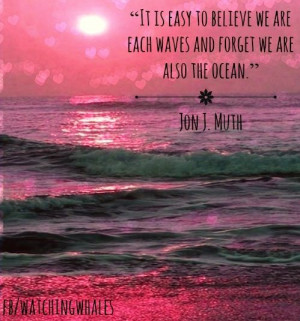 Ocean quote via www.Facebook.com/WatchingWhales