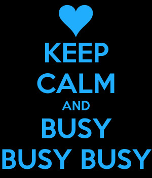 keep-calm-and-busy-busy-busy