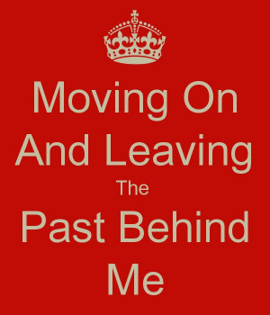 leaving the past behind me~ Philippians 3:13 (NLV) 13 No, Christian ...
