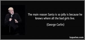 The main reason Santa is so jolly is because he knows where all the ...