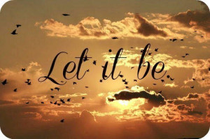 Let it be.