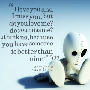 10665-i-love-you-and-i-miss-you-but-do-you-love-me-do-you-miss-me.png
