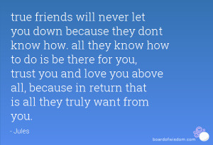true friends will never let you down because they dont know how all