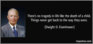 There's no tragedy in life like the death of a child. Things never get ...