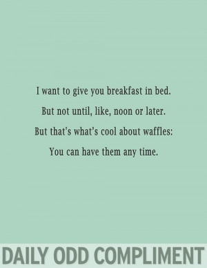 Daily Odd Compliment - waffles
