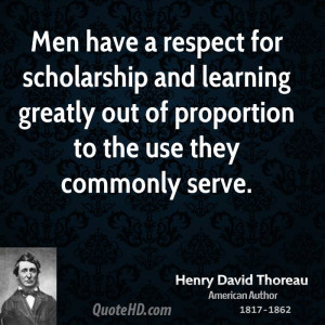 Men have a respect for scholarship and learning greatly out of ...