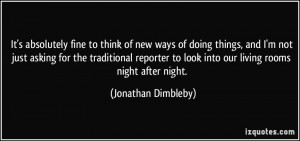 ... to look into our living rooms night after night. - Jonathan Dimbleby
