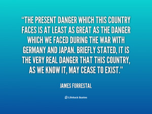quote-James-Forrestal-the-present-danger-which-this-country-faces ...