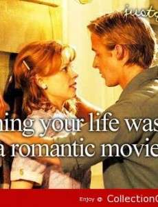 Wishing Your Life Was Like A Romantic Movie. ~ Unknown Picture Quotes