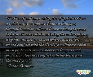 The three fundamental Rules of Robotics...One: a