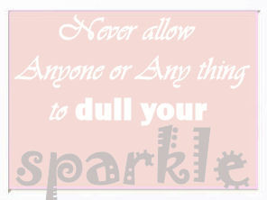 ... anything or anyone to dull your sparkle baby girl nursery wall quote