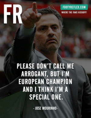 Jose Mourinho - Please don’t call me arrogant, but I’m European ...