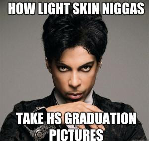 How light skin niggas take HS graduation pictures