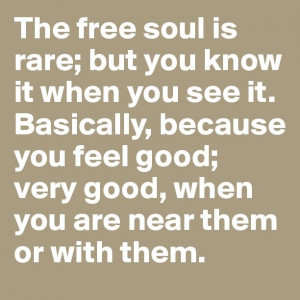 ... them or with them. ~ Charles Bukowski #Soul #Free #Bukowski #Quotes