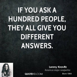 If you ask a hundred people, they all give you different answers.