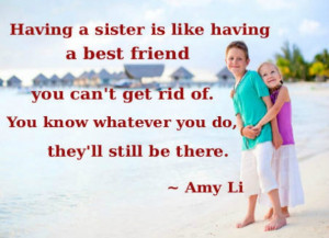 Having a Sister is Like Having a Best Friend you Cant Get Rid of