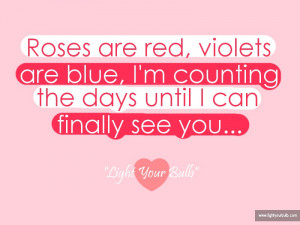 ... Violets Are Blue, I’m Counting The Days Until I Can Finally See You